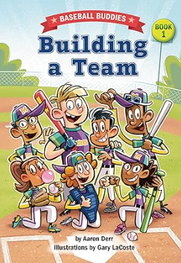 Building a Team: A Baseball Buddies Story by Aaron Derr