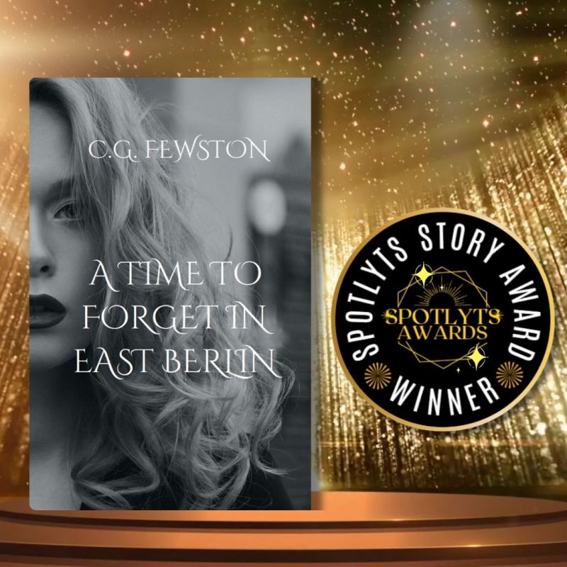 Spotlyts Story Awardee: A Time to Forget in East Berlin by C.G.&nbsp;Fewston