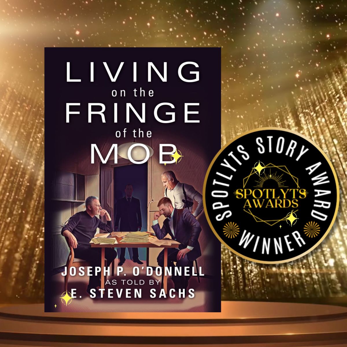 Spotlyts Story Awardee: Living on the Fringe of the Mob by Joseph P. O’Donnell (as told by E. Steven&nbsp;Sachs)