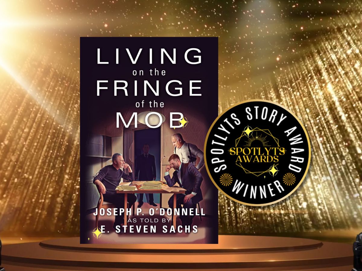 Spotlyts Story Awardee: Living on the Fringe of the Mob by Joseph P. O’Donnell (as told by E. Steven&nbsp;Sachs)