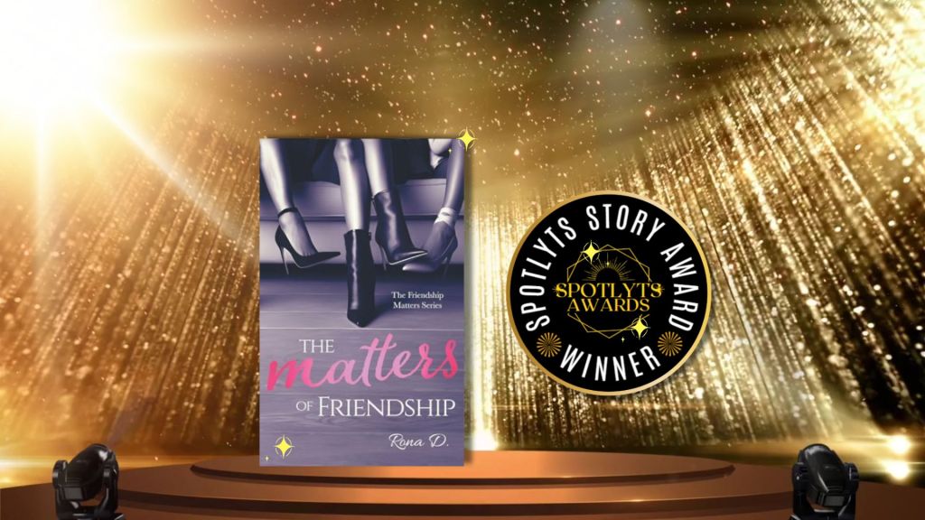 Spotlyts Story Awardee: The Matters of Friendship by Rona D. Drinkard