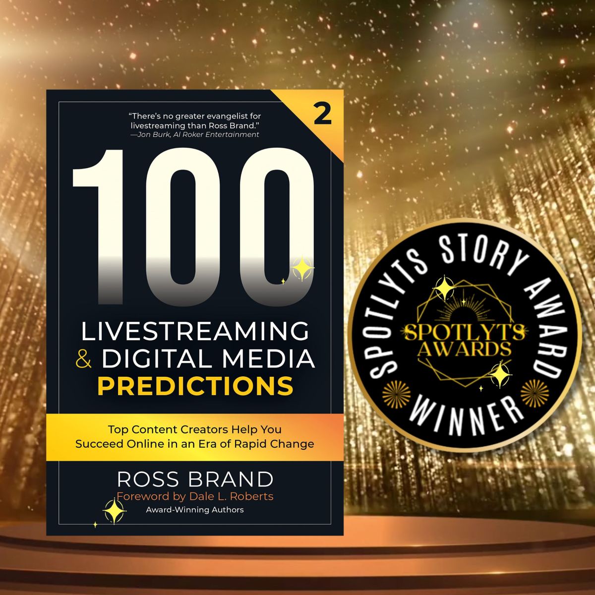 Spotlyts Story Awardee: 100 Livestreaming & Digital Media Predictions, Volume 2 by Ross&nbsp;Brand