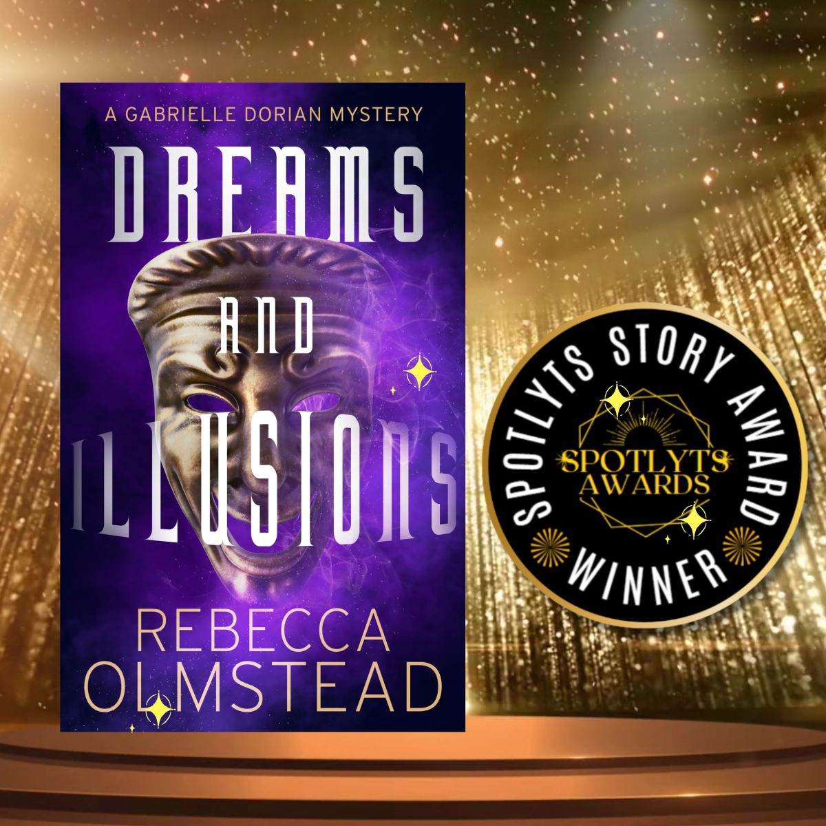 Spotlyts Story Awardee: Dreams and Illusions by Rebecca&nbsp;Olmstead
