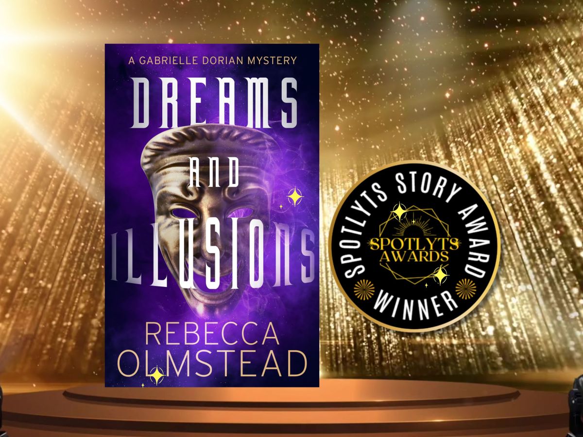Spotlyts Story Awardee: Dreams and Illusions by Rebecca&nbsp;Olmstead