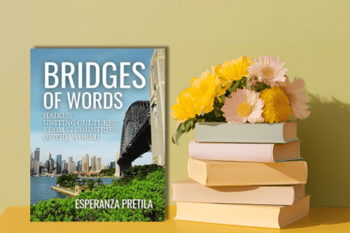 Bridges of Words: Haikus Uniting Cultures from 57 Countries of the World by Esperanza Pretila