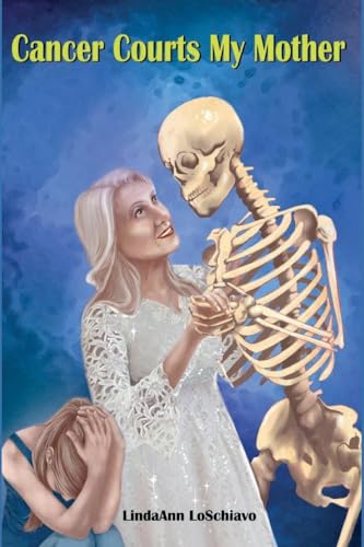 Cancer Courts My Mother by LindaAnn LoSchiavo boo cover