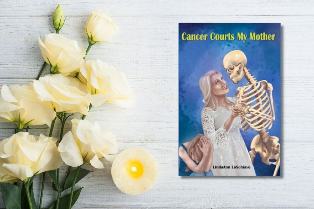 Cancer Courts My Mother by LindaAnn LoSchiavo boo cover